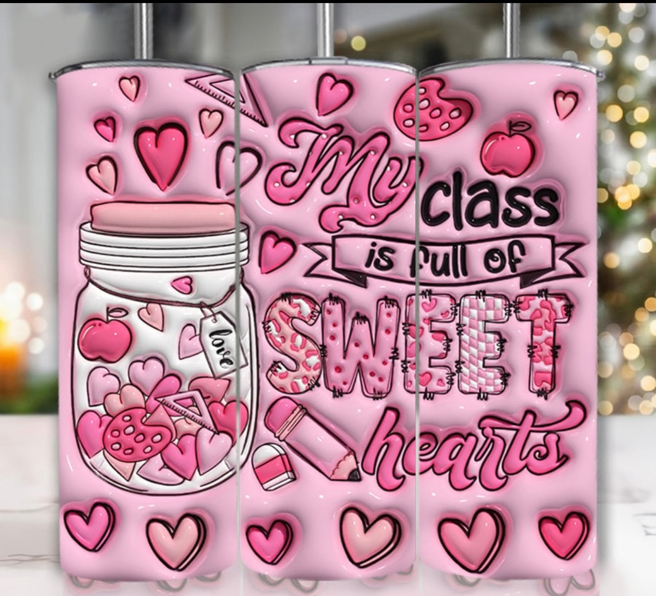 My class is full of sweet hearts 3D 20oz tumbler