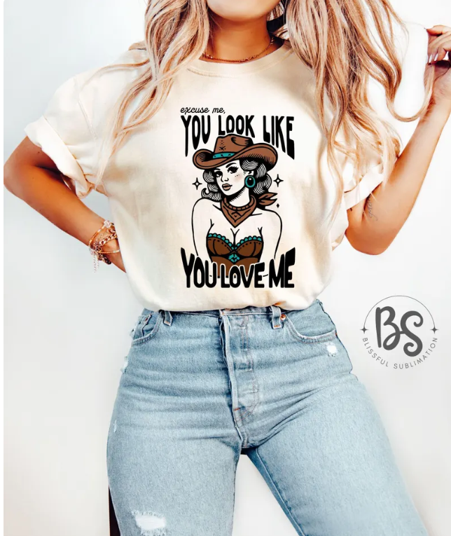 You look like you love me tshirt