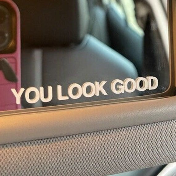 “you look good” mirror decal